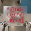 You Look Like You Love Me | DTF Transfer Ready to Press | Distressed Block Heat Transfer