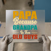 Papa Because Grandpa Is For Old Guys | DTF Transfer Ready to Press | Retro Fun Heat Transfer