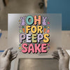 Oh For Peeps Sake DTF Transfer Ready to Press | Easter Heat Transfer