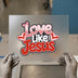 Love Like Jesus Hearts | DTF Transfer Ready to Press | Retro Style Heat Transfer