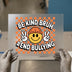 Be Kind Bruh #EndBullying Smiley | DTF Transfer Ready to Press | Retro Anti-Bully Heat Transfer