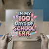 In My 100 Days of School Era | DTF Transfer Ready to Press | Retro Fun Heat Transfer