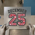 December 25 Holiday | DTF Transfer Ready to Press | Collegiate Christmas Heat Transfer