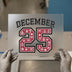 December 25th Christmas | DTF Transfer Ready to Press | Festive Holiday Heat Transfer