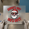 Snow's Out Ho's Out Santa | DTF Transfer Ready to Press | Funny Christmas Heat Transfer