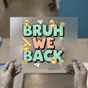 Bruh We Back! Back to School | DTF Transfer Ready to Press | Retro Style Heat Transfer