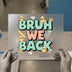 Bruh We Back! Back to School | DTF Transfer Ready to Press | Retro Style Heat Transfer