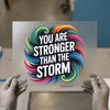 You Are Stronger Than The Storm | DTF Transfer Ready to Press | Inspirational Heat Transfer