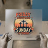 Friday Is Good Cause Sunday Is Coming | DTF Transfer Ready to Press | Retro Religious Heat Transfer