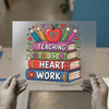 Teaching Is Heart Work | DTF Transfer Ready to Press | Teacher Appreciation Heat Transfer