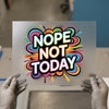 Nope Not Today Bubble Quote | DTF Transfer Ready to Press | Trendy Heat Transfer