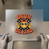 Bruh Be Kind Smiley | DTF Transfer Ready to Press | Retro Heat Transfer