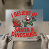 I Believe In Santa & Dinosaurs | DTF Transfer Ready to Press | Cartoon Heat Transfer