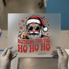 Nothing For You Ho Ho Ho | DTF Transfer Ready to Press | Funny Christmas Heat Transfer