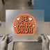Be Kind Bruh | DTF Transfer Ready to Press | Retro Groovy Heat Transfer