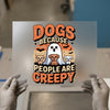 Dogs Because People Are Creepy DTF Transfer Ready to Press | Spooky Cute Heat Transfer