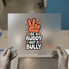 Be A Buddy Not A Bully Peace Sign | DTF Transfer Ready to Press | Anti-Bully Heat Transfer