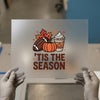 'Tis The Season | DTF Transfer Ready to Press | Autumn Vibes Heat Transfer