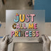 Just Call Me Princess | DTF Transfer Ready to Press | Baby Girl Heat Transfer