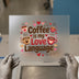 Coffee is My Love Language | DTF Transfer Ready to Press | Cozy Mugs Heat Transfer