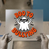 Boo To Bullying Ghost | DTF Transfer Ready to Press | Anti-Bullying Heat Transfer