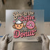 Coffee to My Donut | DTF Transfer Ready to Press | Cute Foodie Heat Transfer