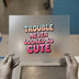 Trouble Never Looked So Cute | DTF Transfer Ready to Press | Retro Bubble Heat Transfer