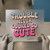 Trouble Never Looked So Cute | DTF Transfer Ready to Press | Retro Fun Heat Transfer