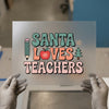 Santa Loves Teachers DTF Transfer | Ready to Press | Retro Christmas Heat Transfer