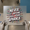 Never Let Anyone Dull Your Sparkle | DTF Transfer Ready to Press | Motivational Heat Transfer