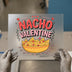 Nacho Valentine Love Hearts | DTF Transfer Ready to Press | Retro Funky Heat Transfer