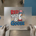 Red White & Goose | DTF Transfer Ready to Press | Patriotic Heat Transfer