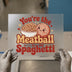 Meatball to My Spaghetti | DTF Transfer Ready to Press | Retro Fun Heat Transfer