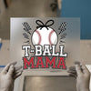 T-Ball Mama Baseball | DTF Transfer Ready to Press | Sports Mom Heat Transfer