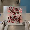 You Are So Loved | DTF Transfer Ready to Press | Romantic Script Heat Transfer