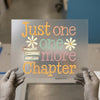 Just One More Chapter | DTF Transfer Ready to Press | Cozy Book Lover Heat Transfer