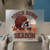 Touchdown Season Football | DTF Transfer Ready to Press | Autumn Heat Transfer