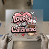 Lovely & Caffeinated | DTF Transfer Ready to Press | Valentine's Heat Transfer
