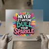 Never Dull Your Sparkle | DTF Transfer Ready to Press | Motivational Heat Transfer