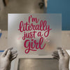 I'm Literally Just a Girl | DTF Transfer Ready to Press | Feminine Script Heat Transfer