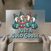 Just a Cold Goose DTF Transfer | Ready to Press | Winter Whimsy Heat Transfer