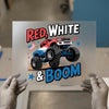 Red White & Boom Monster Truck | DTF Transfer Ready to Press | Patriotic Heat Transfer