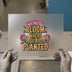 Bloom Where You Are Planted | DTF Transfer Ready to Press | Motivational Heat Transfer