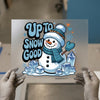 Up To Snow Good Snowman | DTF Transfer Ready to Press | Winter Heat Transfer
