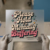 Please Hold I'm Mentally Buffering | DTF Transfer Ready to Press | Retro Quote Heat Transfer