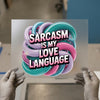 Sarcasm Is My Love Language | DTF Transfer Ready to Press | Bold Text Heat Transfer
