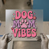 Dog Mom Vibes Retro DTF Transfer Ready to Press | Groovy Style Heat Transfer