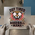 Def Tired Baseball Mama | DTF Transfer Ready to Press | Retro Athletic Heat Transfer